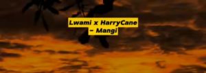 Lwami Ft Harry Cane Mangi