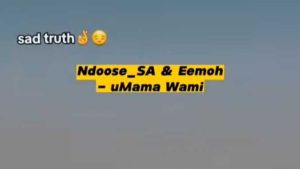 Ndoose SA ft Eemoh – Umama Wami