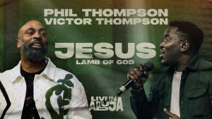 Phil Thompson ft Victor Thompson - Jesus Lamb of God