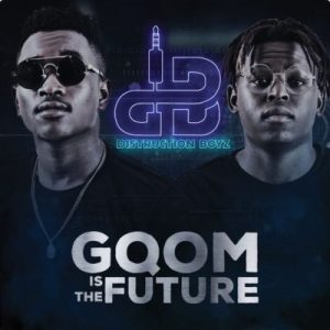 Distruction Boyz - Gqom Is The Future