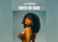 Dj Neeno – Truth or Dare Remix