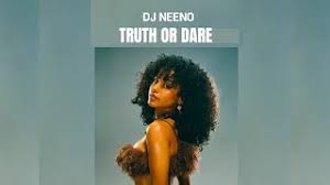 Dj Neeno – Truth or Dare Remix 