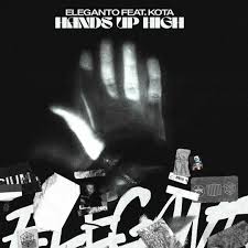 Eleganto - Hands Up High ft. Kota 
