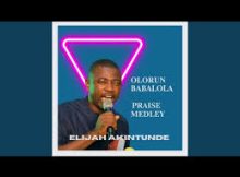 Elijah Akintunde - Olorun Babalola Praise Medley