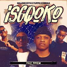 ISGQOKO Song - Major Keys ft. Ceehle & TitoM
