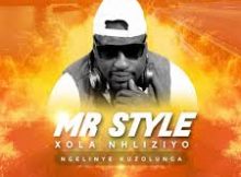 Mr Style – Xola Nhliziyo (Ngelinye Kuzolunga)