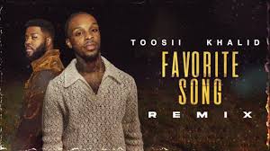 Toosii - Favorite Song Remix Ft. Khalid
