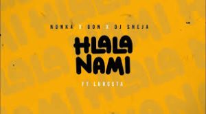 Nonka ft Bon, DJ Sneja & Lungsta – Hlala Nami