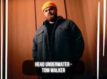 Tom Walker – Head Underwater