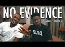 Bisimanuel - No Evidence ft. KENNYBLAQ