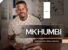 Mkhumbi – Nhliziyo yami Ft. Mjikelo & Mroza Fakude