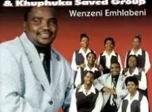 Shongwe & Khuphuka Saved Group New Album & 2024 Songs Fakaza