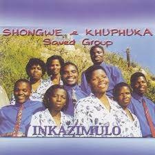 Inhliziyo. (Shongwe & Khuphuka Saved Group)