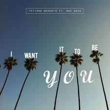 I Want It To Be You - Tatiana Manaois Ft. Mac Mase