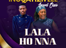 Ingqayizivele Gospel Choir – Lala Ho Nna