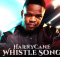 Whistle Song Amapiano - Harry Can