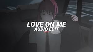 love on me – jtbazz [edit audio]
