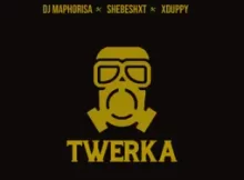 DJ Maphorisa, Shebeshxt & Xduppy – Twerka