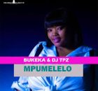 Bukeka & DJ Tpz – Silweli Mpumelelo