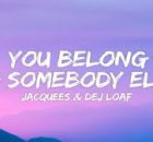 Dej Loaf ft Jacquees - You Belong To Somebody Else (Lyrics)