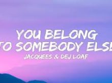 Dej Loaf ft Jacquees - You Belong To Somebody Else (Lyrics)