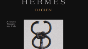 Dj Clen – Hermes ft. A-Reece, Maraza & Jay Jody