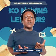 Ezra Tsa Manyalo – Lengwalo (New Song)