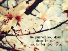 I Pushed You Down Deep In My Soul For Too Long Lyrics