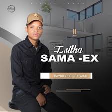 Isitha Sama Ex – Bayixoshe I Ex Yam