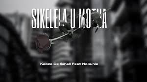 Kabza De Small Ft. Nobuhle - Nkosi Sikelela uMotha