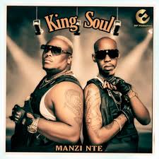 King Soul – Manzi Nte
