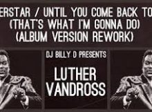 Luther Vandross - Until You Come Back To Me (That's What I'm Gonna Do)