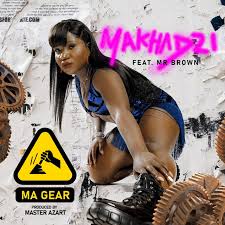 Makhadzi - My Gear ft. Mr Brown
