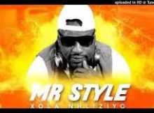 Mr Style – Xola Nhliziyo Yami Msongi (Ngelinye Kuzolunga)