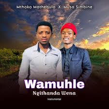 Mthoko X Musa - Wamuhle Ngithanda Wena