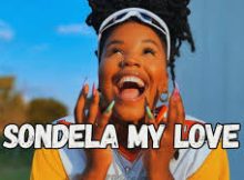 Nkosazana Daughter & Makhadzi - Sondela My Love ft. Kabza De Small, Dj Maphorisa, Dj Stokie, HarryCane
