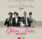 Ofana Nawe Sobz Remix - DJ Bongz, Sobz, Mpumi & Brenden