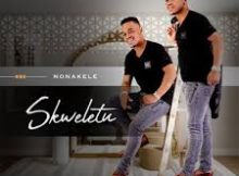 Skweletu – Nonakele New 2024 Album