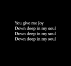 You give me joy down deep in my soul lyrics