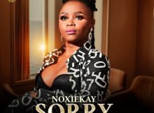 Noxiekay – I'm Sorry Ft. Nkosazana Daughter & Master KG