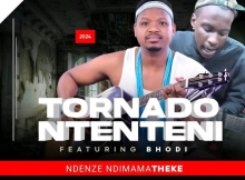 Tornado Ntenteni – Ndenze ndimamatheke Ft. Bhodi