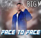 BIG MOHA – FACE TO FACE