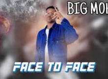 BIG MOHA – FACE TO FACE