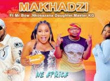 Makhadzi, Master KG and Nkosazana Daughter - Mina Ngedwa Ft Mr Bow