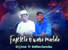 Gijima – Fayetela N`wana Madala (ft. Xammaccombo)