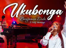 Benjamin Dube ft Xolly Mncwango - Ukubonga