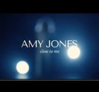 Amy Jones – Close To Me