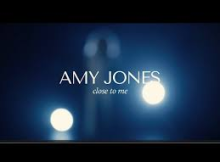 Amy Jones – Close To Me