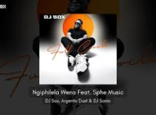 DJ SOX – Ngiphilela Wena