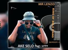 Mr Lenzo – Ake Selo Ft Emoji